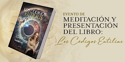 Imagem principal do evento TALLER Y  MEDITACIÓN  CON LOS CÓDIGOS EUTILIUS - !CÓDIGOS DE DIOS!