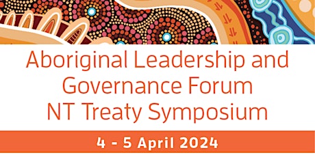 Aboriginal Leadership & Governance Forum / NT Treaty Symposium
