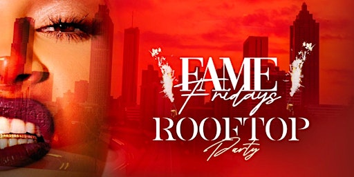 FAME FRIDAY'S | ATLANTA'S #1 FRIDAY NIGHT PARTY! primary image