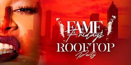 FAME FRIDAY'S | ATLANTA'S #1 FRIDAY NIGHT PARTY!