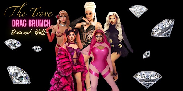 Drag Brunch at The Trove : Nylie  Diamond and her Dolls!