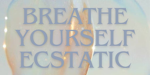 Imagen principal de Breathe Yourself Ecstatic