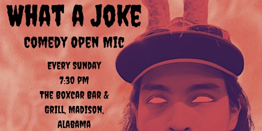 Primaire afbeelding van What a Joke Comedy Open Mic w/ Alex Zee - Huntsville, Alabama, Every Sunday