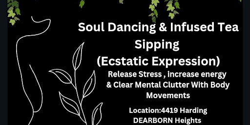 Primaire afbeelding van Soul Dancing & Infused Tea Sipping (Ecstatic Expression)