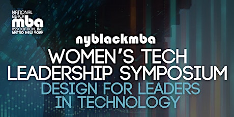 Imagen principal de NYBLACKMBA WOMEN'S TECH LEADERSHIP SYMPOSIUM: LEADERS IN TECHNOLOGY