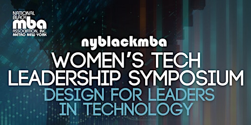 NYBLACKMBA WOMEN'S TECH LEADERSHIP SYMPOSIUM: LEADERS IN TECHNOLOGY primary image