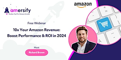 Primaire afbeelding van 10x Your Amazon Revenue: Boost Performance & ROI in 2024