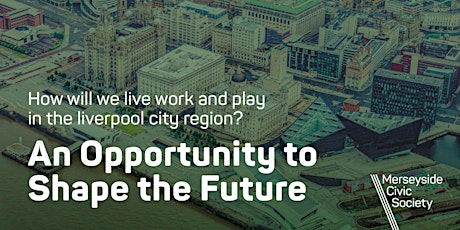 Imagem principal do evento HOW WILL WE LIVE WORK AND PLAY IN THE LIVERPOOL CITY REGION?