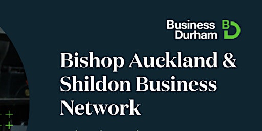 Imagem principal do evento Bishop Auckland and Shildon Network 26th April 2024