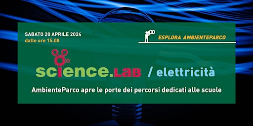 Imagem principal do evento Esplora AmbienteParco - Science.Lab Elettricità