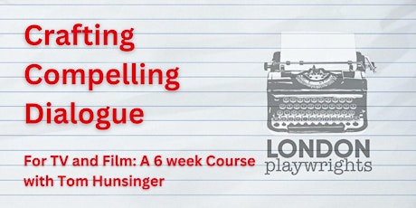 Primaire afbeelding van Crafting Compelling Dialogue for Film & TV: A 6 Week Course