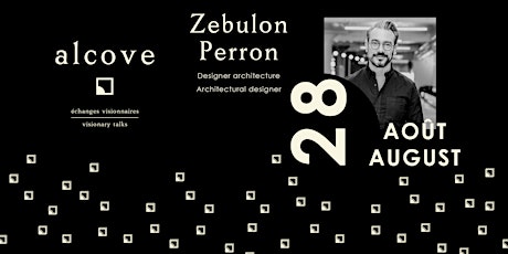alcove • micro-conférence/micro-conference: Zébulon Perron (In English) primary image