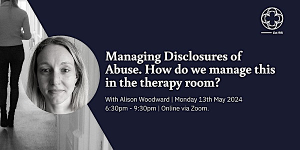 Managing Disclosures of Abuse - how do we manage this in the therapy room?