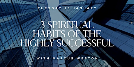 3 Spiritual Habits of The Highly Successful primary image