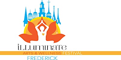 Illuminate Frederick Mind-Body-Spirit-Arts Festival primary image