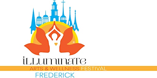 Imagem principal do evento Illuminate Frederick Mind-Body-Spirit-Arts Festival