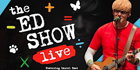 The Ed Show Live with Daniel East Ed Sheeran Tribute Act