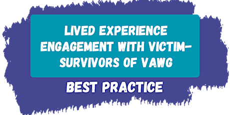 Best Practice: Lived Experience Engagement with Victim-Survivors of VAWG