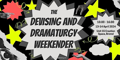 The Devising and Dramaturgy Weekender - THE APRIL EDITION