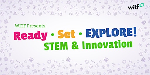 Imagen principal de Ready, Set, Explore STEM & Innovation