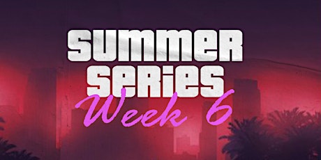 SUMMER SERIES WEEK 6 ! |REGGAETON • HIP HOP • DANCEHALL primary image