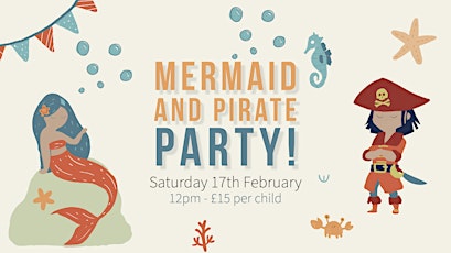 Mermaids & Pirates Party 17th February primary image