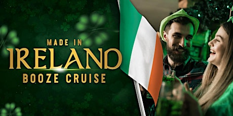Image principale de MADE IN IRELAND - ST PATRICK'S DAY Boat Party Yacht Cruise NYC