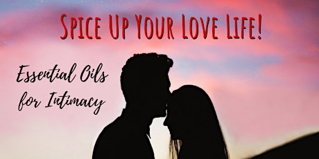 Imagem principal do evento Spice Up Your Love Life with Essential Oils - Webinar