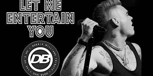 The Ultimate Tribute To Robbie Williams - with the No1 Tribute Dan Budd  primärbild