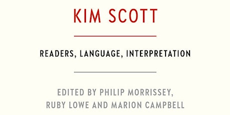 BOOK LAUNCH: Kim Scott:  Readers, language, Interpretation
