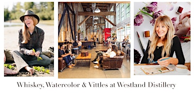 Whiskey, Watercolor & Vittles at Westland Distillery in Seattle primary image