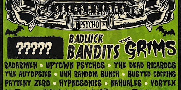 LA Psychos!  W/ Badluck Bandits - The Grims & More
