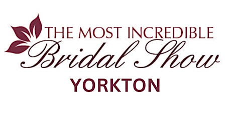 Yorkton - Most Incredible Bridal Show