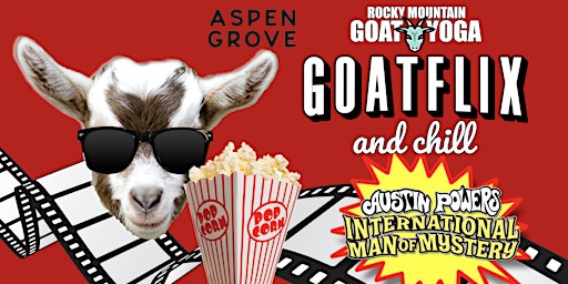 INDOOR GOATFLIX &  CHILL (AUSTIN POWERS: INTL. MAN OF MYSTERY) primary image