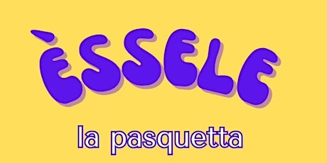 ÉSSELE LA PASQUETTA