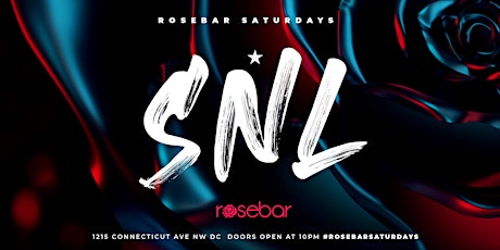 Rosebar Saturdays (SNL)  #1 Saturday Night Party in Washington DC