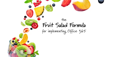 The Fruit Salad Formula for implementing Office 365 primary image