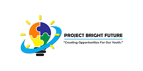 Project Bright Future ... Creating Opportunities for Our Youth