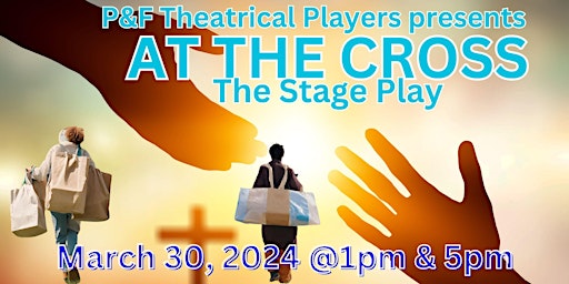 Imagem principal do evento At The Cross - The Stage Play