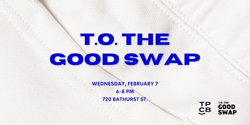 T.O. the Good Swap: February Edition primary image