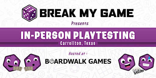 Primaire afbeelding van Break My Game Playtesting - Carrollton, TX - Boardwalk Games