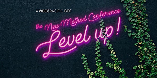 WBEC-Pacific Presents - The New Method Conference - Level Up