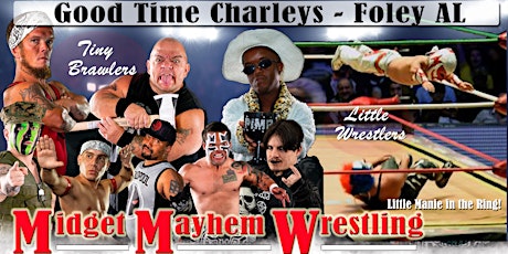 Midget Mayhem / Little Mania Wrestling Goes Wild!  Foley AL 18+