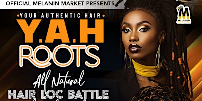 MELANIN MARKET PRESENTS YAH ROOTS ALL NATURAL HAIR LOC BATTLE & FASHIONSHOW primary image