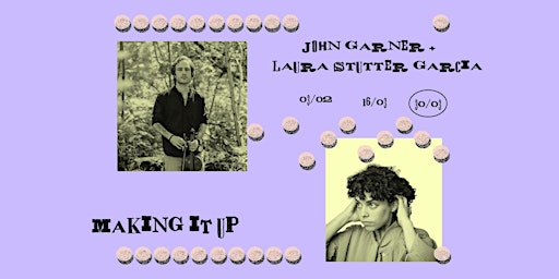 Primaire afbeelding van Making It Up with John Garner + Laura Stutter Garcia