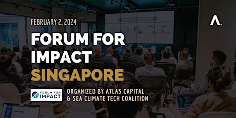 Imagen principal de Forum For Impact Singapore by Atlas Capital & SEA Climate Tech Coalition