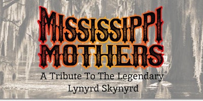 Mississippi Mothers. A tribute to Lynyrd Skynyrd + The Dan The D primary image