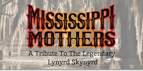 Mississippi Mothers. A tribute to Lynyrd Skynyrd + The Dan The D