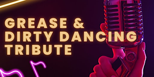 Hauptbild für Grease & Dirty Dancing Tribute with 3 course meal & disco