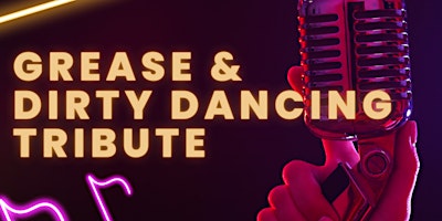 Primaire afbeelding van Grease & Dirty Dancing Tribute with 3 course meal & disco